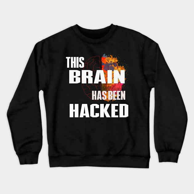 Brain Hacked Crewneck Sweatshirt by RASCREATION 